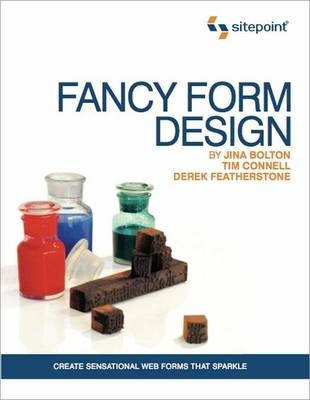 Fancy Form Design - Jina Bolton, Derek Featherstone, Tim Connell