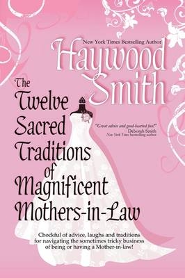 The Twelve Sacred Traditions of Magnificent Mothers-in-Law - Haywood Smith