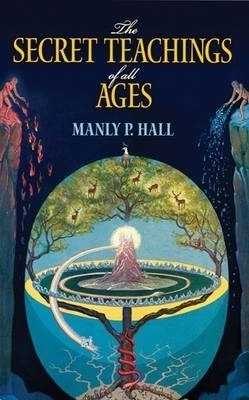 The Secret Teachings of All Ages - Manly P. Hall