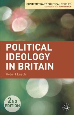 Political Ideology in Britain - Robert Leach