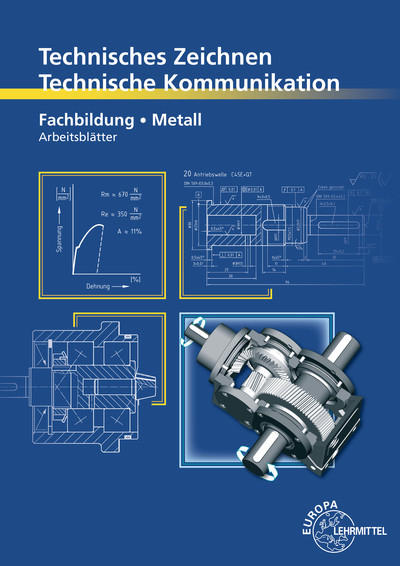Technisches Zeichnen Technische Kommunikation Metall Fachbildung - Bernhard Schellmann, Andreas Stephan