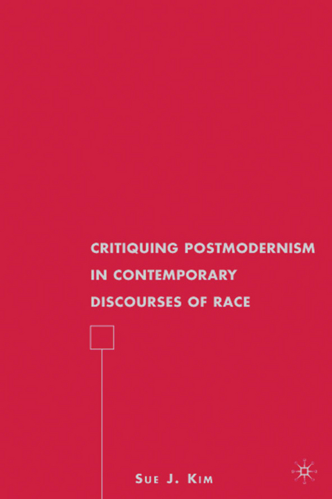 Critiquing Postmodernism in Contemporary Discourses of Race - S. Kim