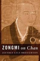 Zongmi on Chan - Jeffrey Broughton
