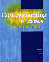 Cost Accounting in Australia - Charles Horngren, George Foster, Srikant Datar, Terry Black, Phil Gray