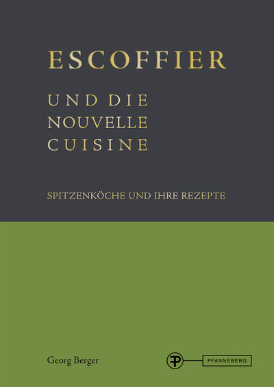 Escoffier und die Nouvelle Cuisine - Georg Berger