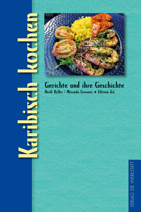 Karibisch kochen - Heidi Keller, Miranda Schrank