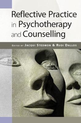 Reflective Practice in Psychotherapy and Counselling - Jacqui Stedmon, Rudi Dallos