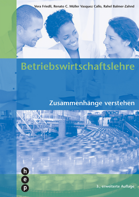 Betriebswirtschaftslehre - Vera Friedli, Renato C. Müller Vasquez Callo, Rahel Balmer-Zahnd