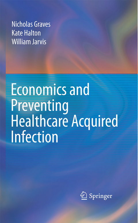 Economics and Preventing Healthcare Acquired Infection - Nicholas Graves, Kate Halton, William Jarvis