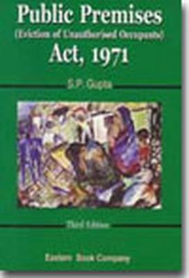 Commentaries on Public Premises (eviction of Unauthorised Occupants) Act, 1971 - S. P. Gupta