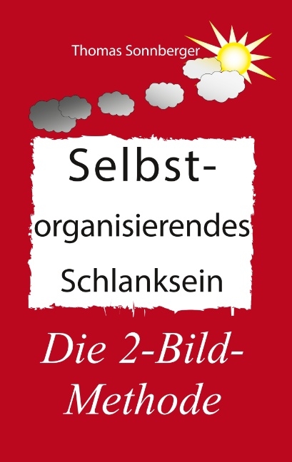 Selbstorganisierendes Schlanksein - Thomas Sonnberger