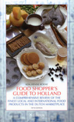 Food Shopper's Guide to Holland - Ada Koene
