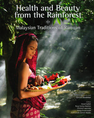 Health and Beauty from the Rainforest: Malaysian Tradition Ramuan - Gerard Bodeker