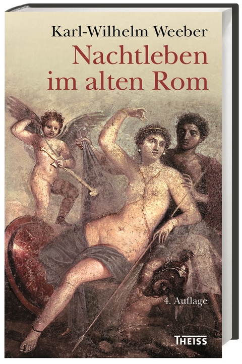 Nachtleben im alten Rom - Karl-Wilhelm Weeber