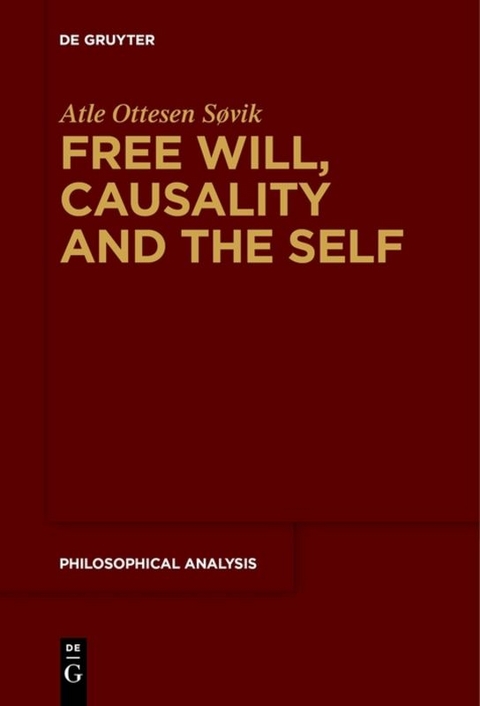 Free Will, Causality and the Self - Atle Ottesen Søvik