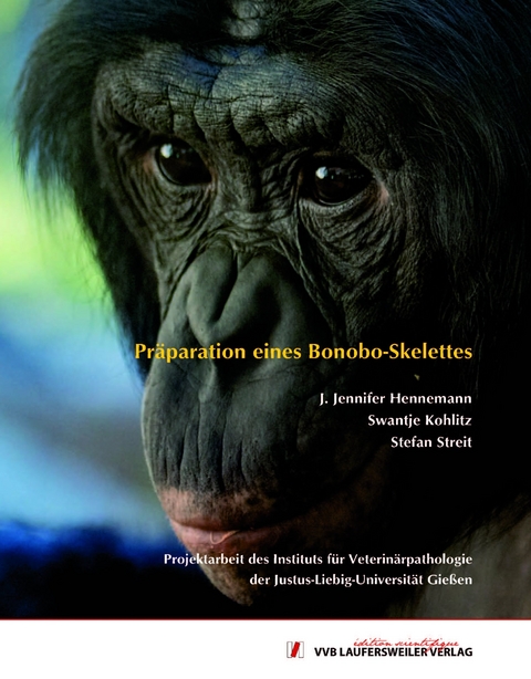 Präparation eines Bonobo-Skelettes - Projektarbeit des Instituts für Veterinärpathologie der Justus-Liebig-Universität Gießen - Jennifer Hennemann, Swantje Kohlitz, Stefan Streit