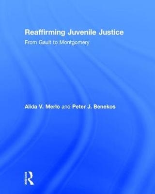 Reaffirming Juvenile Justice -  Peter J. Benekos,  Alida V. Merlo