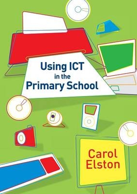 Using ICT in the Primary School - Carol Elston