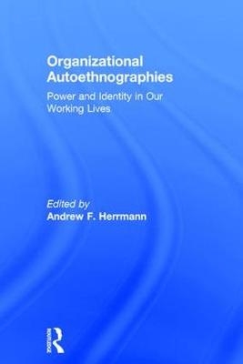 Organizational Autoethnographies -  Andrew Herrmann