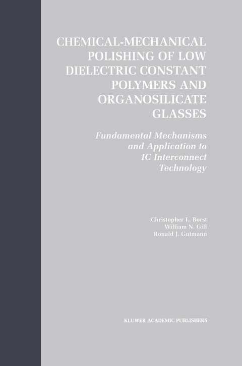 Chemical-Mechanical Polishing of Low Dielectric Constant Polymers and Organosilicate Glasses - Christopher Lyle Borst, William N. Gill, Ronald J. Gutmann