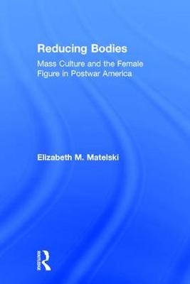 Reducing Bodies -  Elizabeth M. Matelski