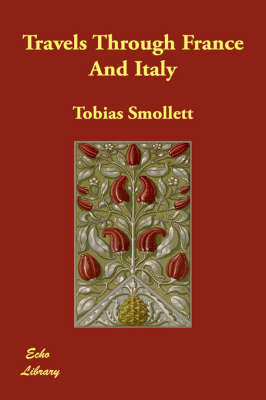 Travels Through France and Italy - Tobias Smollett