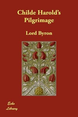 Childe Harold's Pilgrimage - Lord George Gordon Byron  1788-