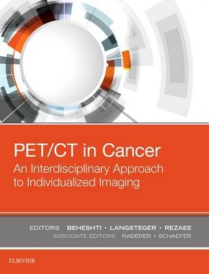 PET/CT in Cancer: An Interdisciplinary Approach to Individualized Imaging -  Mohsen Beheshti,  Werner Langsteger,  Alireza Rezaee