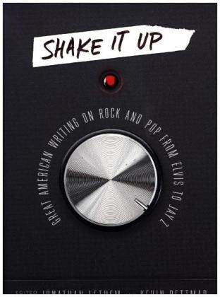 Shake It Up: Great American Writing on Rock and Pop from Elvis to Jay Z - 