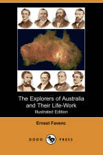 The Explorers of Australia and Their Life-Work (Illustrated Edition) - Ernest Favenc