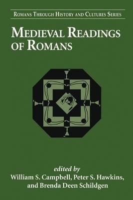 Medieval Readings of Romans - Schildgen Brenda Deen Schildgen; Hawkins Peter S. Hawkins; Campbell William S. Campbell