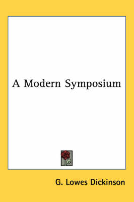 A Modern Symposium - G. Lowes Dickinson