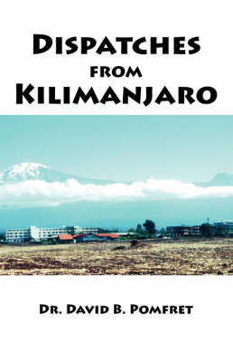 Dispatches from Kilimanjaro - David B. Pomfret