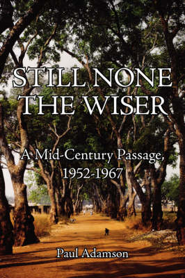 Still None The Wiser - Paul Adamson