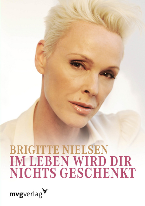 Im Leben wird dir nichts geschenkt - Brigitte Nielsen