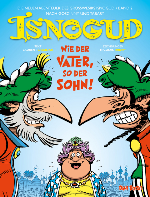 Isnogud: Wie der Vater, so der Sohn! (Die neuen Abenteuer des Großwesirs Isnogud, Band 2) - Laurent Vassilian