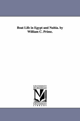 Boat Life in Egypt and Nubia. by William C. Prime. - William Cowper Prime