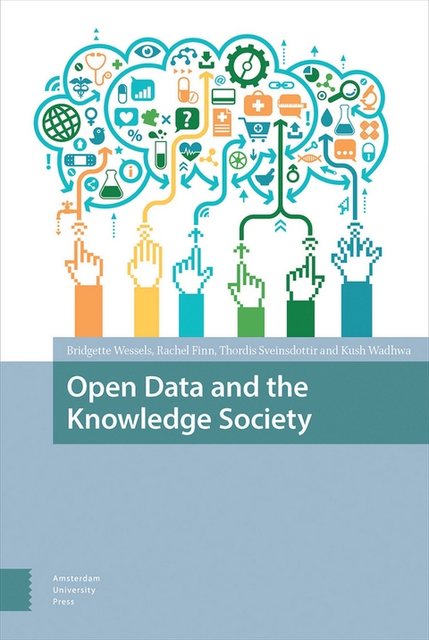 Open Data and the Knowledge Society -  Wessels Bridgette Wessels,  Wadhwa Kush Wadhwa,  Finn Rachel Finn,  Sveinsdottir Thordis Sveinsdottir