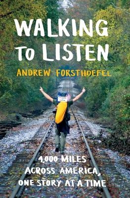 Walking to Listen -  Forsthoefel Andrew Forsthoefel