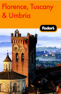 Fodor's Florence, Tuscany, Umbria -  Fodor Travel Publications