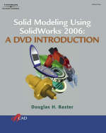 Solid Modeling Using Solidworks 2006 - Doug Baxter