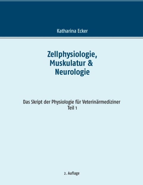Zellphysiologie, Muskulatur & Neurologie - Katharina Ecker