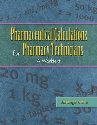 Pharmaceutical Calculations for Pharmacy Technicians - Jahangir Moini