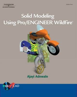 Solid Modeling Using Pro-Engineer Wildfire - Ajayi Adewale
