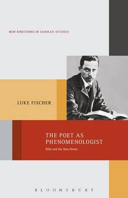 Poet as Phenomenologist -  Fischer Luke Fischer