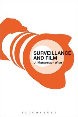 Surveillance and Film -  Wise J. Macgregor Wise