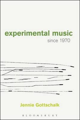 Experimental Music Since 1970 -  Gottschalk Jennie Gottschalk