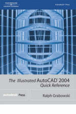 The Illustrated Autocad 2004 Quick Reference - Ralph Grabowski