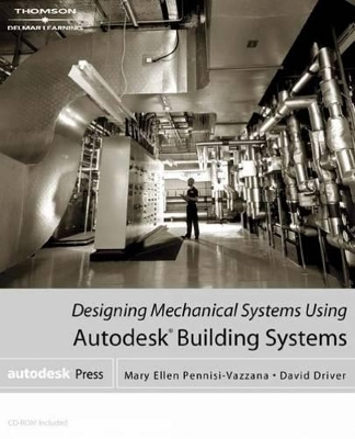 Designing Mechanical Systems Using Autodesk Building Systems - Mary Ellen Pennisi-Vazzana, David Driver