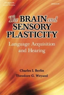 The Brain and Sensory Plasticity - Theodore Weyand, Charles I. Berlin